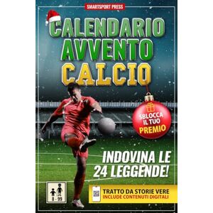 SmartSport Press Calendario Avvento Calcio: Il Gioco delle 24 Leggende. Ogni Giorno Leggi una Storia Epica, Scansiona il QR, Indovina il Campione e Colleziona Figurine Digitali Uniche. Per Adulti e Ragazzi (Libro+App) SmartSport Press Calendario Avvento Calcio: Il Gioco delle 24 Leggende. Ogni Giorno Leggi una Storia Epica, Scansiona il QR, Indovina il Campione e Colleziona Figurine Digitali Uniche. Per Adulti e Ragazzi (Libro+App)