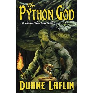Laflin, Duane The Python God (Thomas Adam Gray Thrillers) Laflin, Duane The Python God (Thomas Adam Gray Thrillers)
