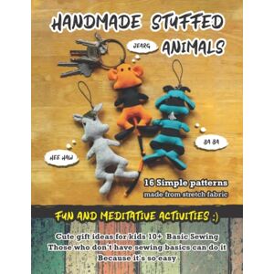 Coolness, Create HANDMADE STUFFED ANIMALS: 16 Simple patterns made from stretch fabric: Cute gift ideas for kids 10+ Basic Sewing: Those who don't have sewing basics ... it's so easy: Fun and meditative activities Coolness, Create HANDMADE STUFFED ANIMALS: 16 Simple patterns made from stretch fabric: Cute gift ideas for kids 10+ Basic Sewing: Those who don't have sewing basics ... it's so easy: Fun and meditative activities