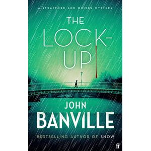 Banville, John The Lock-Up: A Strafford and Quirke Mystery Banville, John The Lock-Up: A Strafford and Quirke Mystery