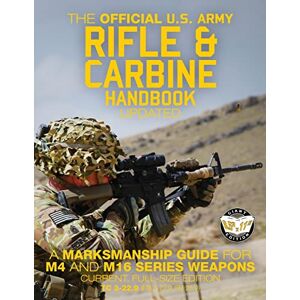 Army, US The Official US Army Rifle and Carbine Handbook Updated: A Marksmanship Guide for M4 and M16 Series Weapons: Current, Full-Size Edition Giant 8.5" ... 3-22.9, FM 23-9) (Carlile Military Library) Army, US The Official US Army Rifle and Carbine Handbook Updated: A Marksmanship Guide for M4 and M16 Series Weapons: Current, Full-Size Edition Giant 8.5" ... 3-22.9, FM 23-9) (Carlile Military Library)