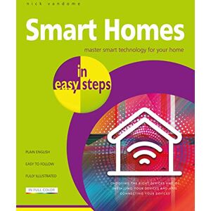 Vandome, Nick Smart Homes in easy steps: Master smart technology for your home Vandome, Nick Smart Homes in easy steps: Master smart technology for your home