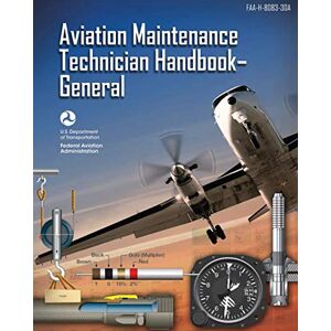 Transportation, U.S. Department of Aviation Maintenance Technician Handbook General: FAA-H-8083-30A (Black & White) Transportation, U.S. Department of Aviation Maintenance Technician Handbook General: FAA-H-8083-30A (Black & White)