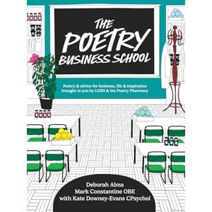 Alma, Deborah The Poetry Business School: Poems to change your life – poetry for life, business, and inspiration Alma, Deborah The Poetry Business School: Poems to change your life – poetry for life, business, and inspiration