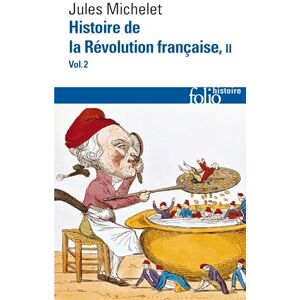 Michelet, Jules Histoire de la Revolution francaise II vol.2: Vol I: A34392 (Folio Histoire) Michelet, Jules Histoire de la Revolution francaise II vol.2: Vol I: A34392 (Folio Histoire)