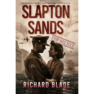 Blade, Richard SLAPTON SANDS: Inspired by the true story of WWII's biggest military cover-up Blade, Richard SLAPTON SANDS: Inspired by the true story of WWII's biggest military cover-up