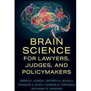 Jones Brain Science for Lawyers, Judges, and Policymakers Jones Brain Science for Lawyers, Judges, and Policymakers