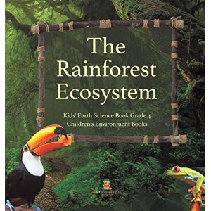Baby Professor The Rainforest Ecosystem Kids' Earth Science Book Grade 4 Children's Environment Books Baby Professor The Rainforest Ecosystem Kids' Earth Science Book Grade 4 Children's Environment Books