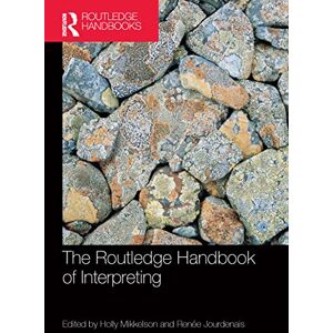 The Routledge Handbook of Interpreting (Routledge Handbooks in Applied Linguistics) The Routledge Handbook of Interpreting (Routledge Handbooks in Applied Linguistics)