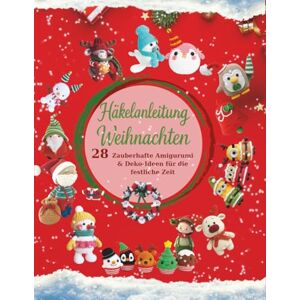 Romero, Estella Häkelanleitung Weihnachten: 28 zauberhafte Amigurumi & Deko-Ideen für die festliche Zeit Romero, Estella Häkelanleitung Weihnachten: 28 zauberhafte Amigurumi & Deko-Ideen für die festliche Zeit