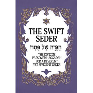 Milah Tovah Press The Swift Seder: The Concise Passover Haggadah for a Reverent Yet Efficient Seder in Under 30 Minutes: The Concise Passover Haggadah for a Reverent Yet Efficient Seder in Under 30 Minutes Milah Tovah Press The Swift Seder: The Concise Passover Haggadah for a Reverent Yet Efficient Seder in Under 30 Minutes: The Concise Passover Haggadah for a Reverent Yet Efficient Seder in Under 30 Minutes