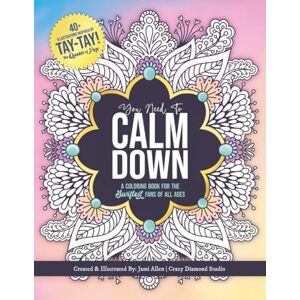Crazy Diamond Studio You Need To Calm Down: A Coloring Book for the Swiftest Fans 45 Relaxing & Inspirational Taylor Quotes & Patterns For Adults, Teens and Kids 8-12 (You Need To Calm Down Coloring Collection) Crazy Diamond Studio You Need To Calm Down: A Coloring Book for the Swiftest Fans 45 Relaxing & Inspirational Taylor Quotes & Patterns For Adults, Teens and Kids 8-12 (You Need To Calm Down Coloring Collection)