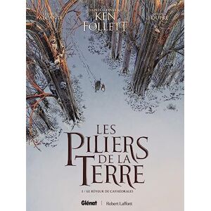 Les Piliers de la Terre Tome 01: Le Rêveur de cathédrales Les Piliers de la Terre Tome 01: Le Rêveur de cathédrales