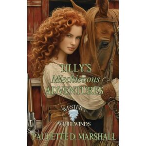 Marshall Tilly's Mischievous Adventures: Western Whirlwinds: Mischief, Mayhem, and Mishaps Marshall Tilly's Mischievous Adventures: Western Whirlwinds: Mischief, Mayhem, and Mishaps