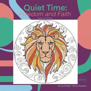 Kahele, Ipo Quiet Time: July – Freedom and Faith A Faith-Themed Adult Coloring Book Kahele, Ipo Quiet Time: July – Freedom and Faith A Faith-Themed Adult Coloring Book