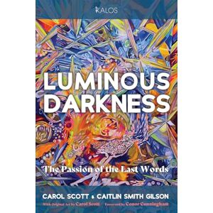 Scott Luminous Darkness: The Passion of the Last Words (KALOS) Scott Luminous Darkness: The Passion of the Last Words (KALOS)