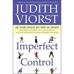 Viorst, Judith Imperfect Control: Our Lifelong Struggles With Power and Surrender Viorst, Judith Imperfect Control: Our Lifelong Struggles With Power and Surrender