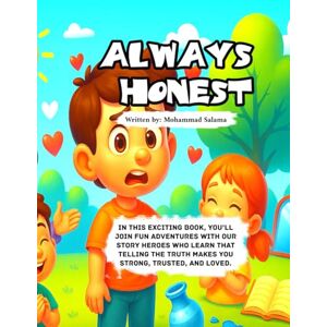 Salama, Mohammad Always Honest: A Collection of Stories That Teach Children the Power of Truth. ، Teaching Honesty Through Fun and Engaging Stories . Salama, Mohammad Always Honest: A Collection of Stories That Teach Children the Power of Truth. ، Teaching Honesty Through Fun and Engaging Stories .