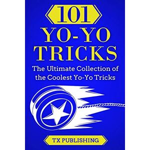 Publishing, Casey 101 Yo-Yo Tricks: The Ultimate Collection of the Coolest Yo-Yo Tricks Publishing, Casey 101 Yo-Yo Tricks: The Ultimate Collection of the Coolest Yo-Yo Tricks
