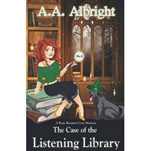 Albright, A.A. The Case of the Listening Library (A Katy Kramer Cozy Mystery No. 3) (Katy Kramer Cozy Mysteries) Albright, A.A. The Case of the Listening Library (A Katy Kramer Cozy Mystery No. 3) (Katy Kramer Cozy Mysteries)