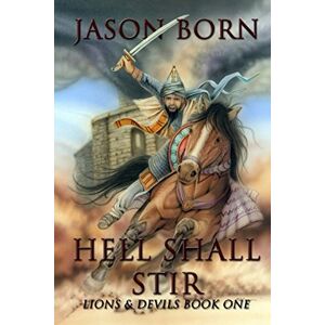 Born, Jason Hell Shall Stir: Volume 1 (Lions & Devils) Born, Jason Hell Shall Stir: Volume 1 (Lions & Devils)