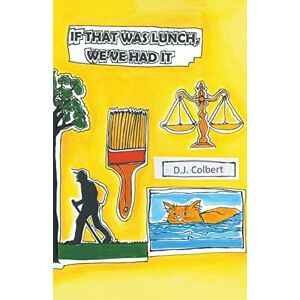 Colbert, D J If That Was Lunch, We've Had It Colbert, D J If That Was Lunch, We've Had It