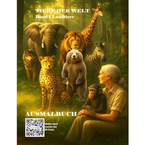 Schlipf, Oswald Günter Welt der Tiere – Band 1: Landtiere: Ein naturgetreues Ausmalbuch für Kinder und Erwachsene (Welt der Tiere Ausmalbücher) Schlipf, Oswald Günter Welt der Tiere – Band 1: Landtiere: Ein naturgetreues Ausmalbuch für Kinder und Erwachsene (Welt der Tiere Ausmalbücher)