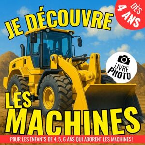 Nevermore, Editions Je découvre les machines !: un livre photo idéal pour les enfants de 4, 5, 6 ans qui adorent les machines ! Imagier instructif pour enfants ! Nevermore, Editions Je découvre les machines !: un livre photo idéal pour les enfants de 4, 5, 6 ans qui adorent les machines ! Imagier instructif pour enfants !