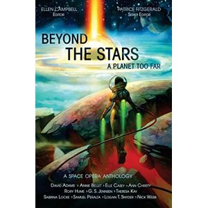Webb, Nick Beyond the Stars: A Planet Too Far: a space opera anthology: Volume 2 (Beyond the Stars space opera anthologies) Webb, Nick Beyond the Stars: A Planet Too Far: a space opera anthology: Volume 2 (Beyond the Stars space opera anthologies)