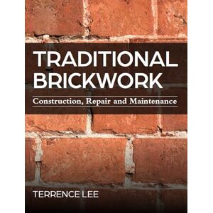 Lee Traditional Brickwork: Construction, Repair and Maintenance Lee Traditional Brickwork: Construction, Repair and Maintenance