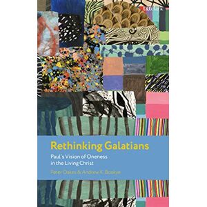 Oakes, Peter Rethinking Galatians: Paul’s Vision of Oneness in the Living Christ (New Testament Guides) Oakes, Peter Rethinking Galatians: Paul’s Vision of Oneness in the Living Christ (New Testament Guides)