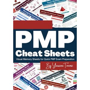 Tounsi, Yassine PMP Cheat Sheets: Visual Memory Sheets for Quick PMP Exam Preparation Tounsi, Yassine PMP Cheat Sheets: Visual Memory Sheets for Quick PMP Exam Preparation