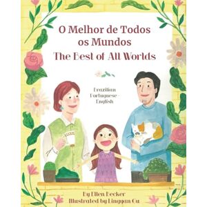 Becker The Best of All Words (Brazilian Portuguese-English): O Melhor de Todos os Mundos (Language Lizard Bilingual Living in Harmony) Becker The Best of All Words (Brazilian Portuguese-English): O Melhor de Todos os Mundos (Language Lizard Bilingual Living in Harmony)