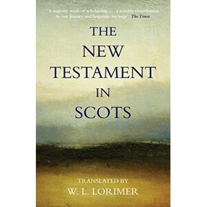 Lorimer, William L. The New Testament In Scots (Congate Classics) Lorimer, William L. The New Testament In Scots (Congate Classics)
