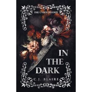 Blaire, C.J. In The Dark (The Unbound Fate) Blaire, C.J. In The Dark (The Unbound Fate)
