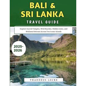 Locke, Thaddeus Bali & Sri Lanka Travel Guide 2025–2026: Explore Sacred Temples, Wild Beaches, Hidden Gems, and Wellness Retreats Across Two Iconic Islands Locke, Thaddeus Bali & Sri Lanka Travel Guide 2025–2026: Explore Sacred Temples, Wild Beaches, Hidden Gems, and Wellness Retreats Across Two Iconic Islands