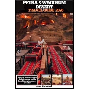Blackwood, Lucas PETRA & WADI RUM DESERT TRAVEL GUIDE 2026: Step into ancient wonders, Bedouin camps, and the breathtaking landscapes of Jordan (DESTINATION GUIDE TO GLOBAL TRAVELER) Blackwood, Lucas PETRA & WADI RUM DESERT TRAVEL GUIDE 2026: Step into ancient wonders, Bedouin camps, and the breathtaking landscapes of Jordan (DESTINATION GUIDE TO GLOBAL TRAVELER)