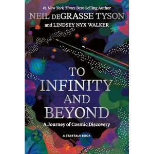 Tyson, Neil deGrasse To Infinity and Beyond: A Journey of Cosmic Discovery Tyson, Neil deGrasse To Infinity and Beyond: A Journey of Cosmic Discovery