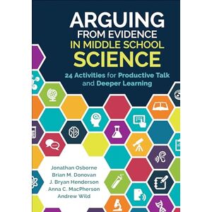 Osborne, Jonathan Francis Arguing From Evidence in Middle School Science: 24 Activities for Productive Talk and Deeper Learning Osborne, Jonathan Francis Arguing From Evidence in Middle School Science: 24 Activities for Productive Talk and Deeper Learning