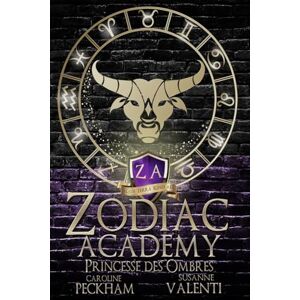 Peckham, Caroline Zodiac Academy 4: Princesse des Ombres: 3 (Zodiac Academy (Édition Française)) Peckham, Caroline Zodiac Academy 4: Princesse des Ombres: 3 (Zodiac Academy (Édition Française))