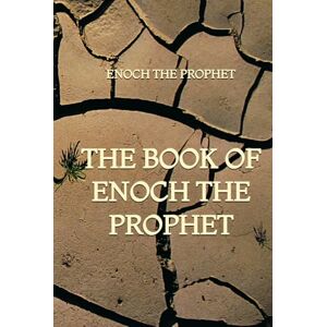 Enoch The Prophet The Book of Enoch The Prophet The Book of