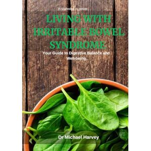 Harvey, Dr Michael Living With Irritable Bowel Syndrome: Your guide to digestive balance and well-being Harvey, Dr Michael Living With Irritable Bowel Syndrome: Your guide to digestive balance and well-being
