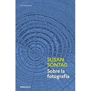 Sontag, Susan Sobre La Fotografía / On Photography (Contemporánea) Sontag, Susan Sobre La Fotografía / On Photography (Contemporánea)