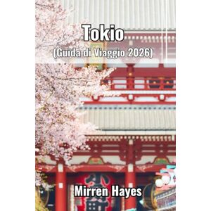 Hayes, Mirren Tokio Guida di Viaggio 2026 Hayes, Mirren Tokio Guida di Viaggio 2026