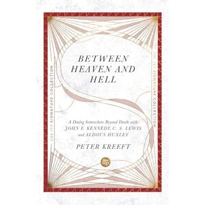 Kreeft, Peter Between Heaven and Hell – A Dialog Somewhere Beyond Death with John F. Kennedy, C. S. Lewis and Aldous Huxley (The IVP Signature Collection) Kreeft, Peter Between Heaven and Hell – A Dialog Somewhere Beyond Death with John F. Kennedy, C. S. Lewis and Aldous Huxley (The IVP Signature Collection)