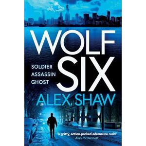 Shaw, Alex Wolf Six: An explosive start to a BRAND NEW series! An action-packed thriller from Alex Shaw for 2025 (A Wolf Six Thriller, 1) Shaw, Alex Wolf Six: An explosive start to a BRAND NEW series! An action-packed thriller from Alex Shaw for 2025 (A Wolf Six Thriller, 1)