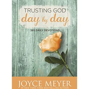 Meyer, Joyce Trusting God Day by Day: 365 Daily Devotions Meyer, Joyce Trusting God Day by Day: 365 Daily Devotions