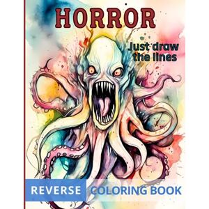 Press, HarmonyDreams Horror Reverse Coloring Book for Adults: Unleash Your Creativity and Stress Relieve, Just Draw Lines and Follow The Color, Open the World of Abstract Mental Images Press, HarmonyDreams Horror Reverse Coloring Book for Adults: Unleash Your Creativity and Stress Relieve, Just Draw Lines and Follow The Color, Open the World of Abstract Mental Images