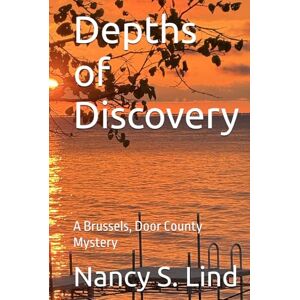 Lind, Dr. Nancy S. Depths of Discovery: A Brussels, Door County Mystery Lind, Dr. Nancy S. Depths of Discovery: A Brussels, Door County Mystery