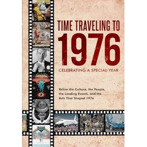 K. Whitaker, Daniel Time Traveling to 1976: Celebrating a Special Year K. Whitaker, Daniel Time Traveling to 1976: Celebrating a Special Year